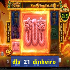 dls 21 dinheiro infinito download